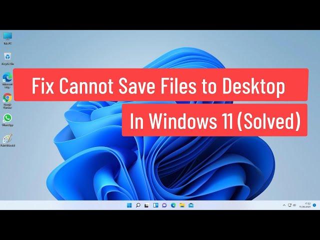 Fix Cannot Save Files to Desktop In Windows 11 (Solved)