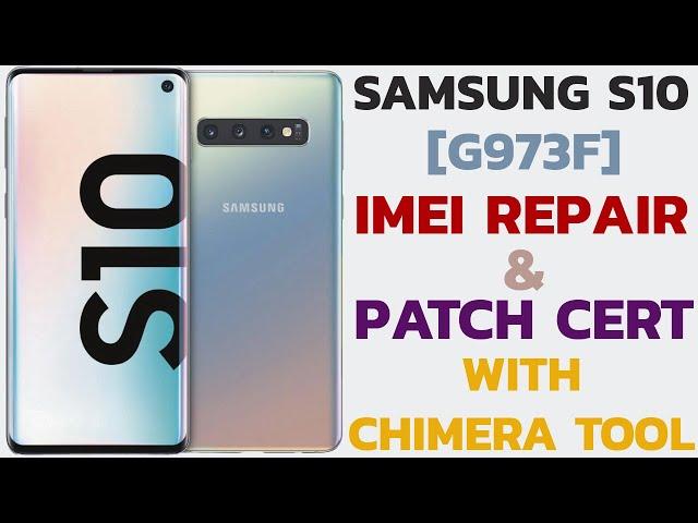 Samsung S10 [G973F] U17/UH Android 12 Imei Repair & Patch Cert With Chimera Tool