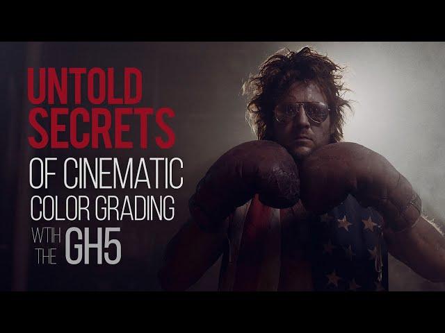 UNTOLD SECRETS of Cinematic Color Grading with GH5: Case Study