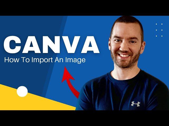 How To Import An Image On Canva (Canva Upload Image Tutorial)