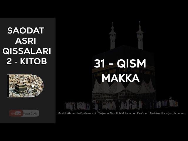 SAODAT ASRI QISSALARI 2-KITOB, 31-QISM - MAKKA