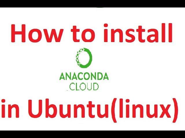 how to Install Anaconda python3.6 on Ubuntu 16.04 linux