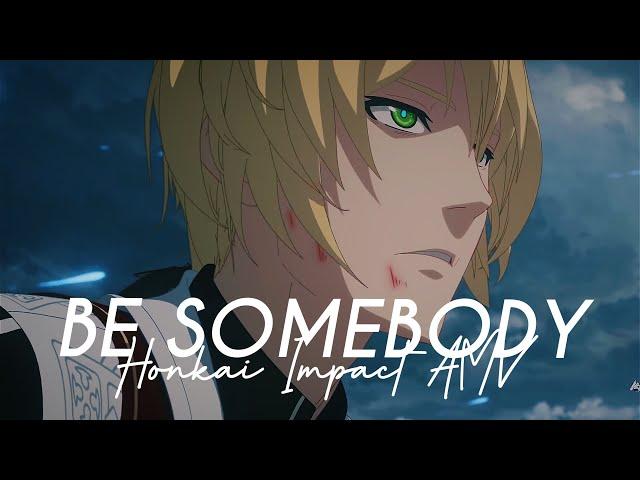 Honkai Impact 3rd「AMV」Be Somebody