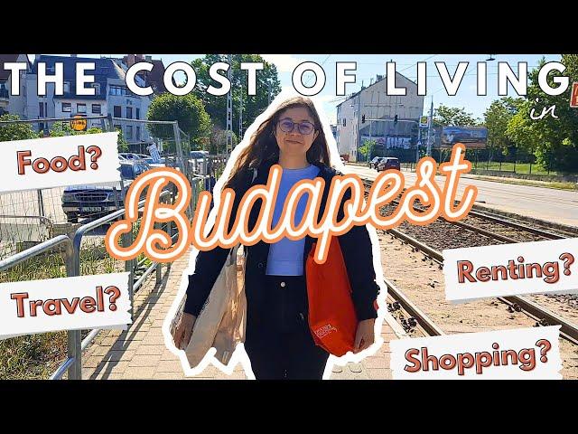 The costs of living in BUDAPEST (ft. actual prices of food, rent, travel and more)