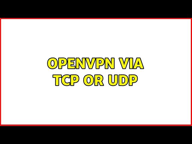 OpenVPN via TCP or UDP