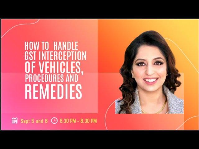 How to  Handle GST Interception of Vehicles, Procedures and Remedies