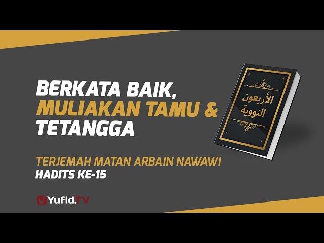 Hadits Arbain Nawawi Ke 15 : Berkata yang Baik, Memuliakan Tamu dan Tetangga