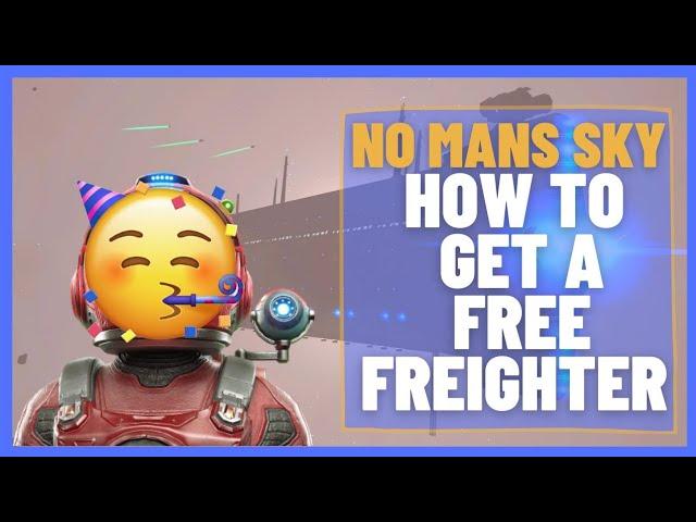 How to get a FREE FREIGHTER | No Man's Sky | Beginner Guide