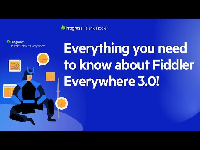 Everything You Need to Know about Fiddler Everywhere 3.0! | New Features