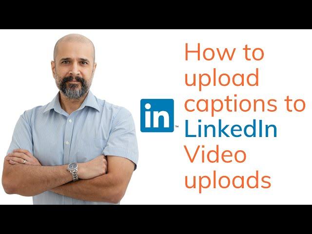 How to add captions to your LinkedIn video uploads