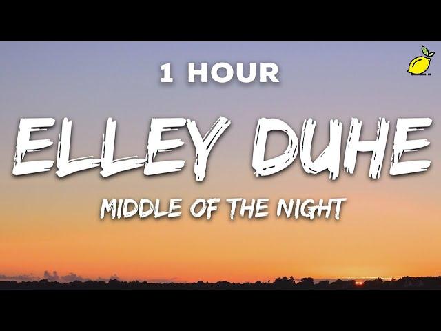 [1 Hour] Elley Duhé - Middle of the Night (Lyrics)