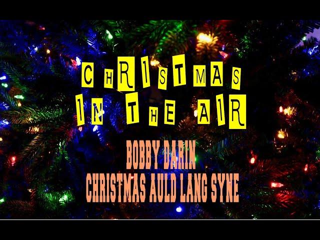 BOBBY DARIN - CHRISTMAS AULD LANG SYNE