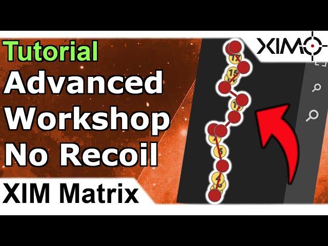 XIM Matrix - Advanced XIM Workshop Tutorial - How To Use The Workshop No Recoil Advanced Guide Anti