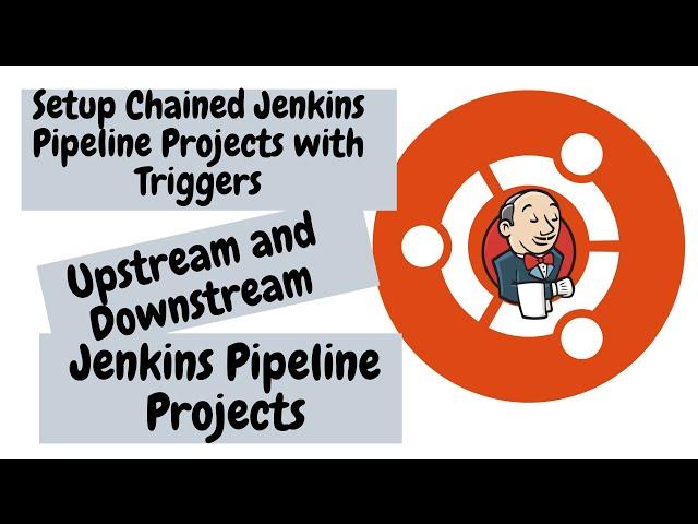 Setup Chained Jenkins Pipeline with Triggers | Upstream and Downstream Jenkins Pipeline Projects