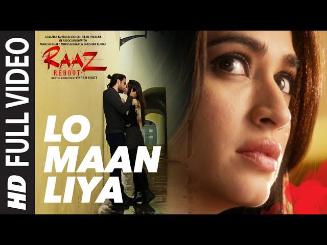 LO MAAN LIYA Full Video Song | Raaz Reboot | Arijit Singh|Emraan Hashmi,Kriti Kharbanda,Gaurav Arora