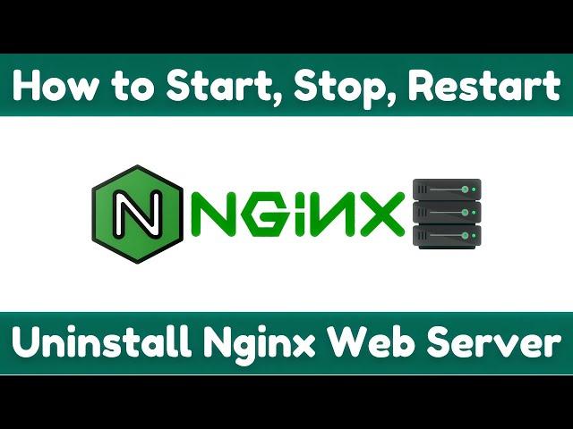 How to Start, Stop, Restart, Uninstall Nginx Web Server (Step by Step)