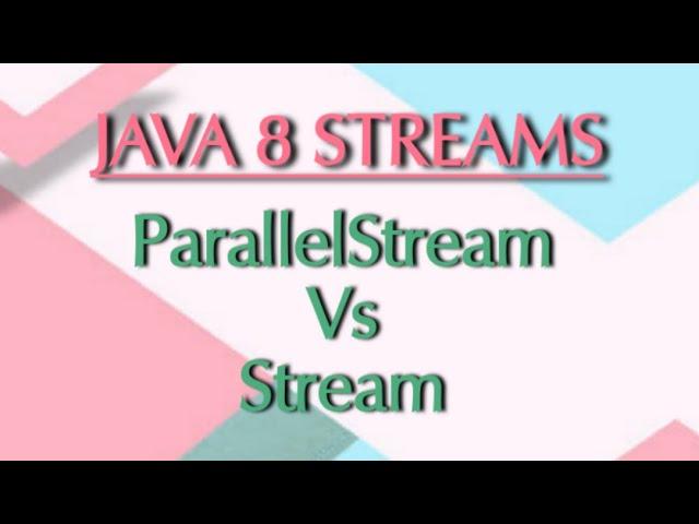 Parallel Stream Vs Stream in java 8 Stream