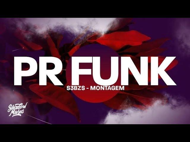 ‍S3BZS - MONTAGEM - PR FUNK (Long Version)