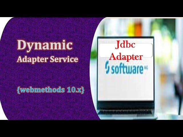 Dynamic Adapter service in webmethods||Dynamic sql in software ag 10.x||learning webmethods||SAG