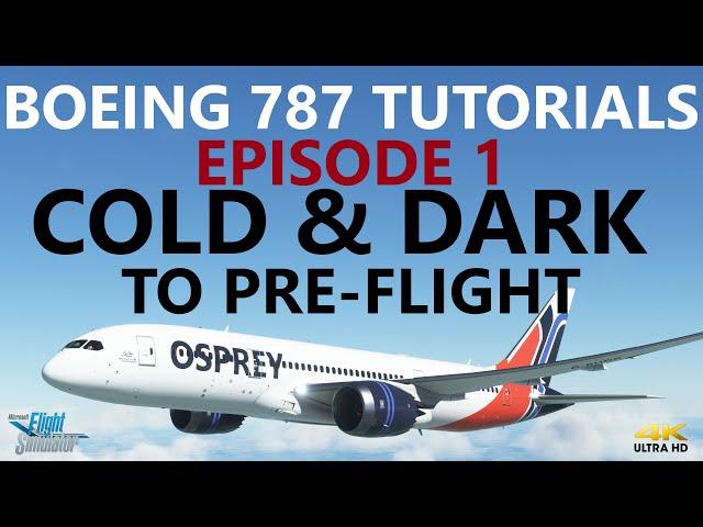 MSFS | Boeing 787 Tutorial - Episode 1: Cold & Dark + Pre-Flight [4K]