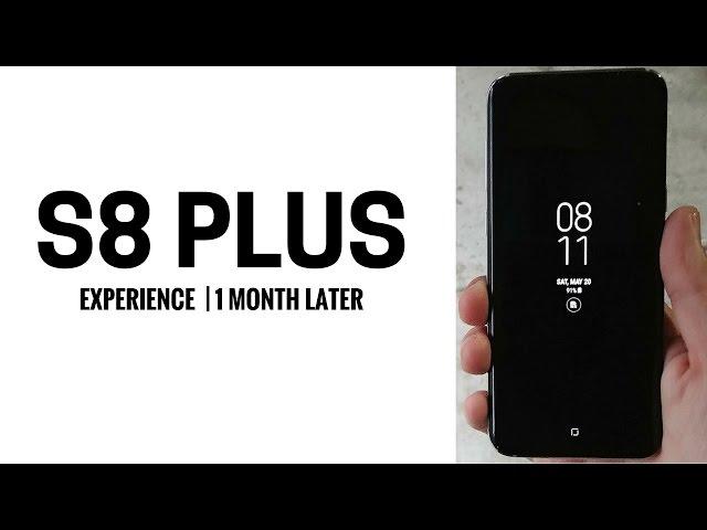 Samsung Galaxy S8 Plus - 1 Month Later?