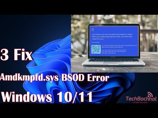 3 Fix Amdkmpfd.sys BSOD Error Windows 10/11