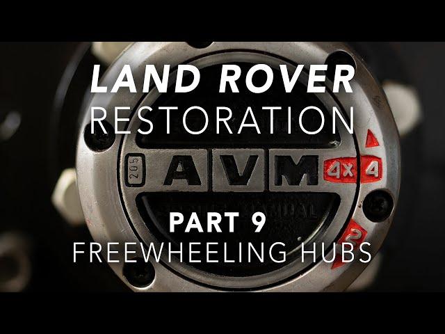 Free Wheeling Hubs - Land Rover Restoration Part 9