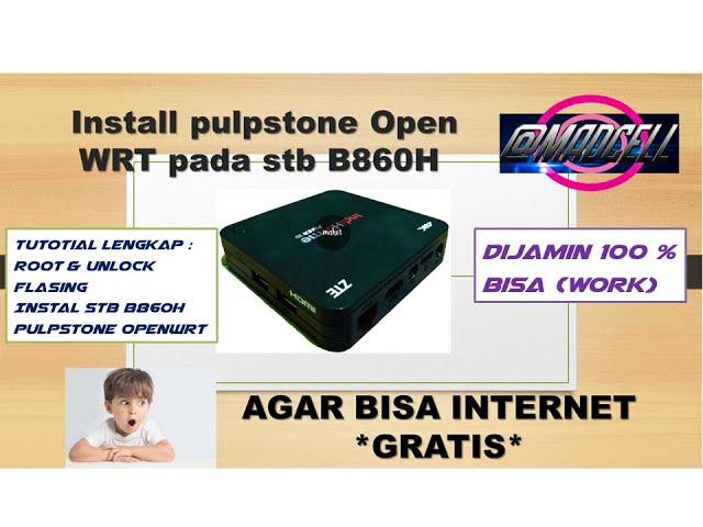 Instal Pulpstone Open WRT pada Stb B860H, Di jamin 100 % Bisa (Work).