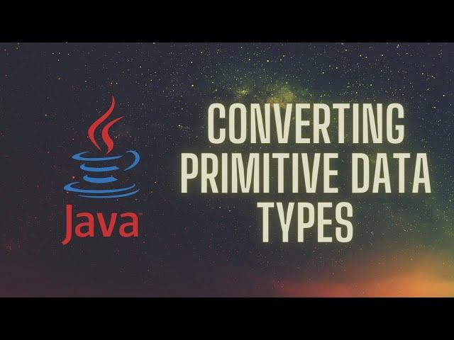 Converting Primitive Data Types in Java (Widening and Casting)