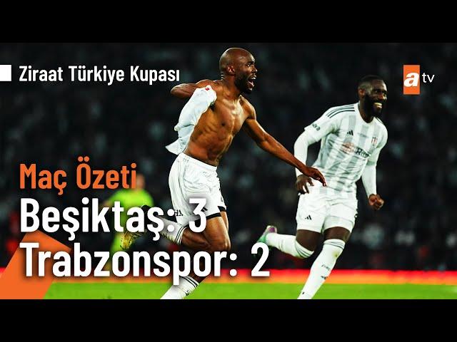 Beşiktaş 3 - 2 Trabzonspor | Maç Özeti (Ziraat Türkiye Kupası Final)