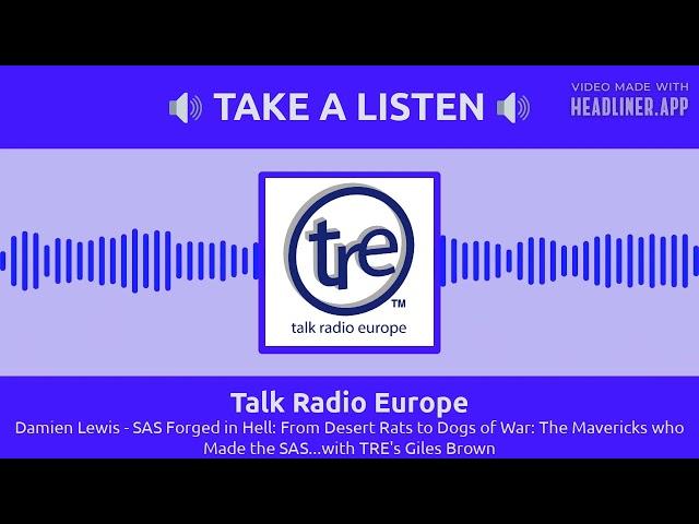 Talk Radio Europe - Damien Lewis - SAS Forged in Hell: From Desert Rats to Dogs of War: The...