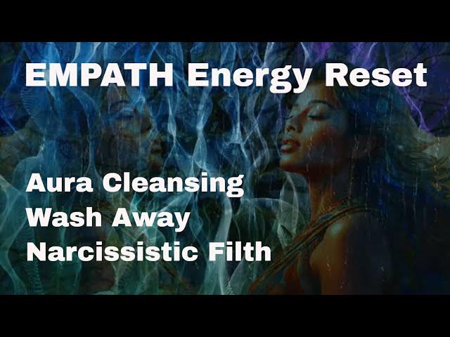 EMPATH Energy Reset & Aura Cleansing - Wash Away Narcissistic Filth & Escape the Ties that Bind #15