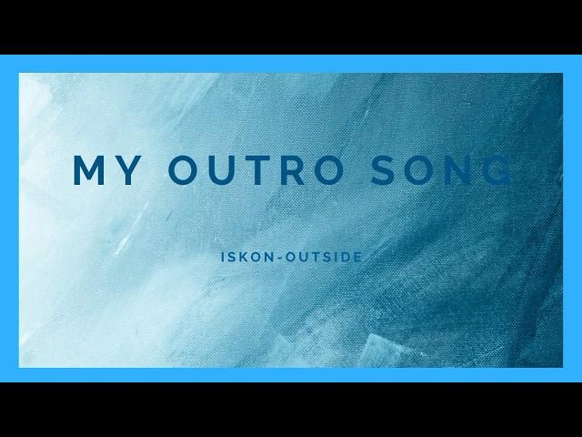 (OLD) Ikson-Outside | My outro song