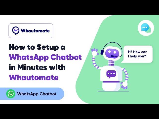 How to Setup a WhatsApp Chatbot in Minutes with Whautomate