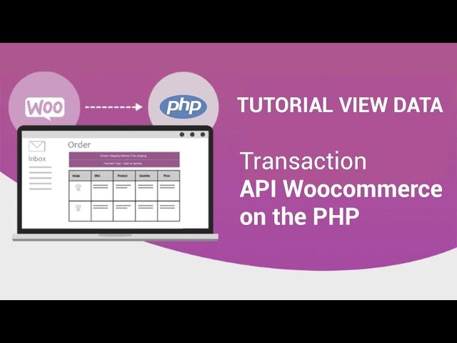 Tutorial API Woocommerce View Data List All Orders on the PHP