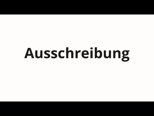 How to pronounce Ausschreibung