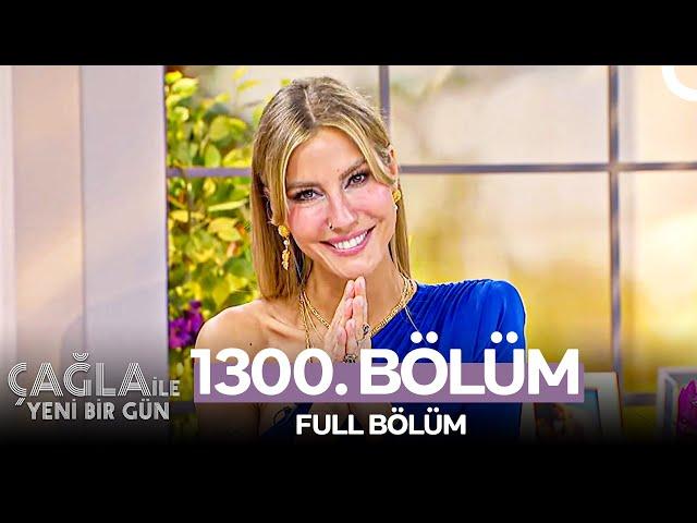 Çağla ile Yeni Bir Gün 1300. Bölüm