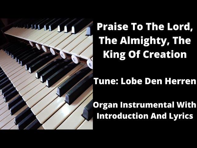 Praise To The Lord, The Almighty, The King of Creation (tune: Lobe Den Herren) - Organ instrumental.