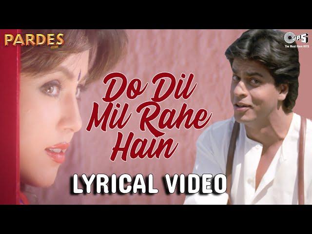 Do Dil Mil Rahe Hain Image Lyrical - Pardes | Shahrukh Khan & Mahima | Kumar Sanu | Nadeem Shravan