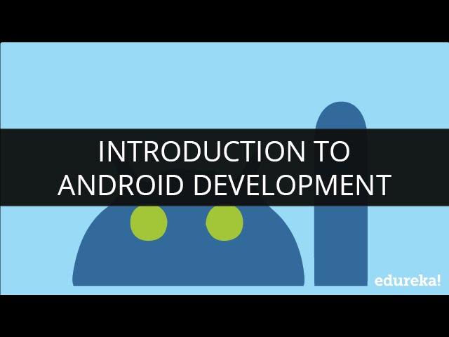 Introduction to Android | Android App Development Tutorial for Beginners | Edureka