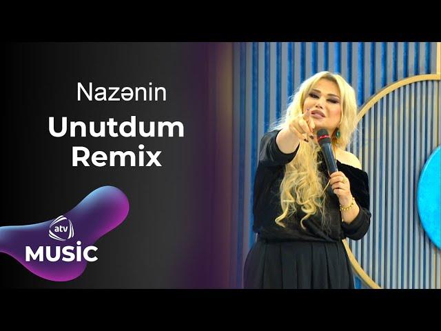 Nazənin - Unutdum / Remix