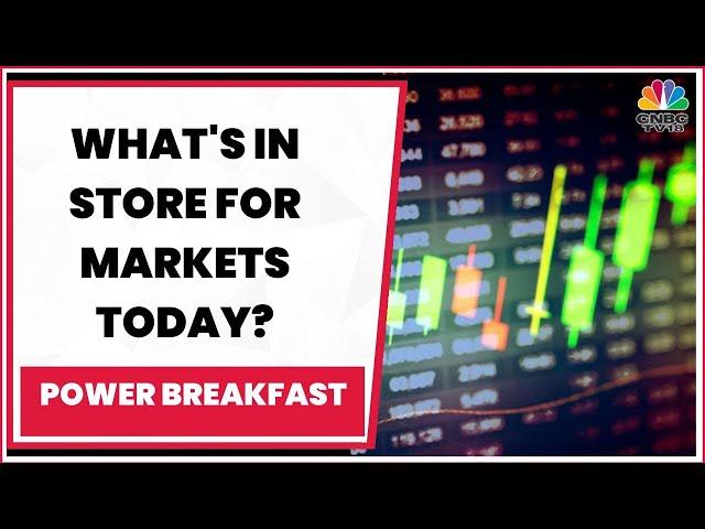Will Markets Open With A Bang Today? Decoding The Trade Set-Up | Power Breakfast | CNBC-TV18