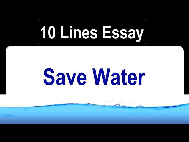 10 Lines on Save Water || Essay on Save Water in English || Save Water Essay Writing