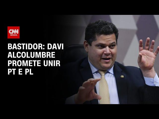 Bastidor: Davi Alcolumbre promete unir PT e PL | BASTIDORES CNN