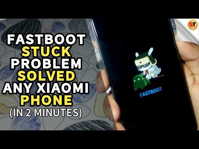 Fastboot Stuck Problem Solved of any Xiaomi phone