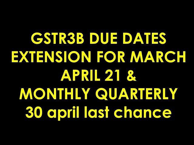 MAR AND APRIL 21 GSTR3B GSTR1 DUE DATES EXTENSION UPDATE, GST BENEFITS ,GST NEWS