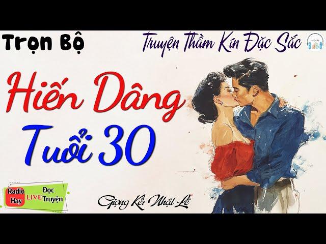 Nghe Quên Cả Nấu Cơm: " Hiến Dâng Tuổi 30 " Nghe truyện đời ngẫm chuyện mình Nhật Lệ kể [Mới 2024]