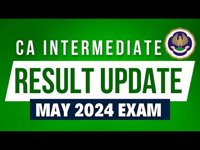 CA Intermediate May 2024 Exam Result Updates #icaiupdates #caresult #caexams