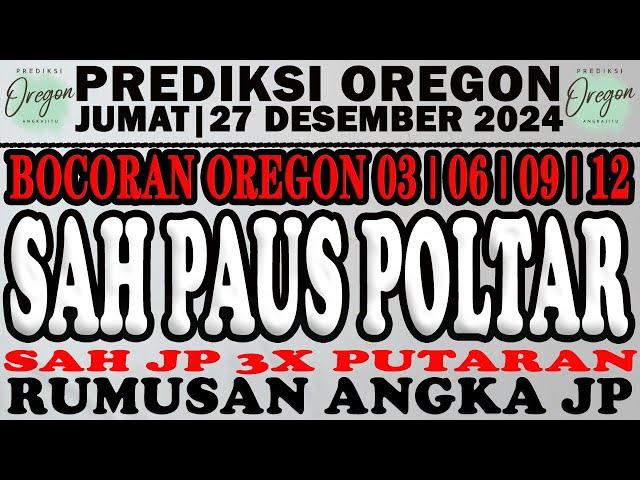 BOCORAN OREGON 27 DESEMBER 2024 | PREDIKSI OREGON HARI INI | OREGON 3 |OREGON 6 |OREGON 9 |OREGON 12