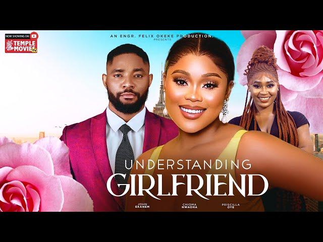 UNDERSTANDING GIRLFRIEND - CHIOMA NWAOHA, JOHN EKANEM, EBERE OKEKE - 2023 EXCLUSIVE NOLLYWOOD MOVIE